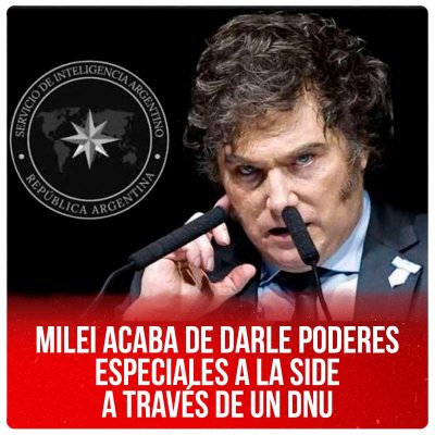 Milei acaba de darle poderes especiales a la SIDE a través de un DNU