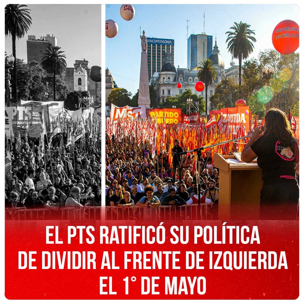 El PTS ratificó su política de dividir al Frente de Izquierda el 1° de mayo