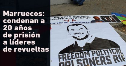 Marruecos: condenan a 20 años de prisión a líderes de revueltas