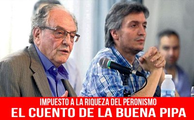 Impuesto a la riqueza del peronismo/ El cuento de la buena pipa