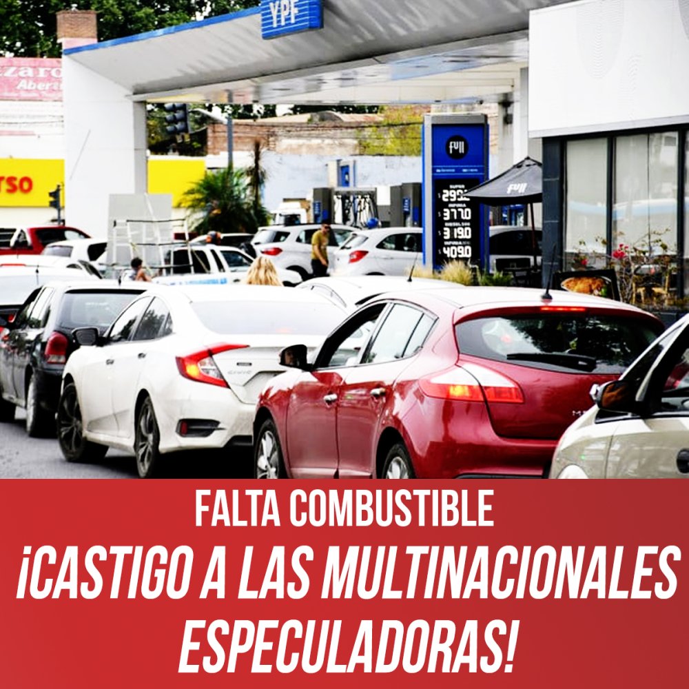 Falta combustible / ¡Castigo a las multinacionales especuladoras!
