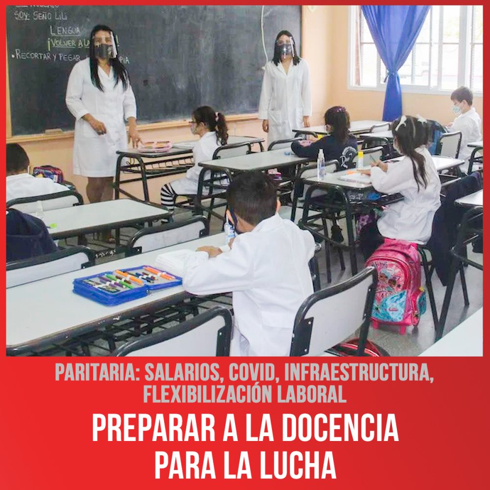 Paritaria: salarios, Covid, infraestructura, flexibilización laboral / Preparar a la docencia para la lucha