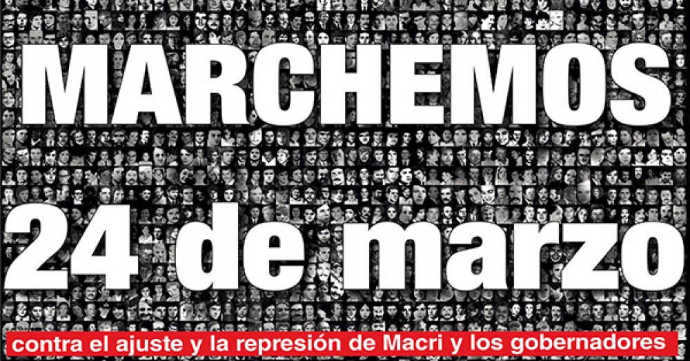 Marchemos el 24 de marzo contra el ajuste y la represión de Macri y los gobernadores