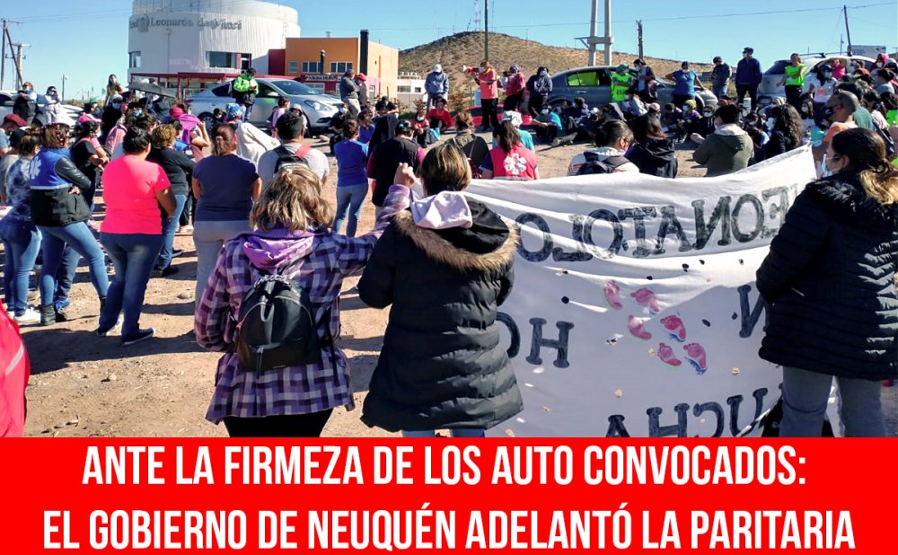 Ante la firmeza de los auto convocados: el gobierno de Neuquén adelantó la paritaria