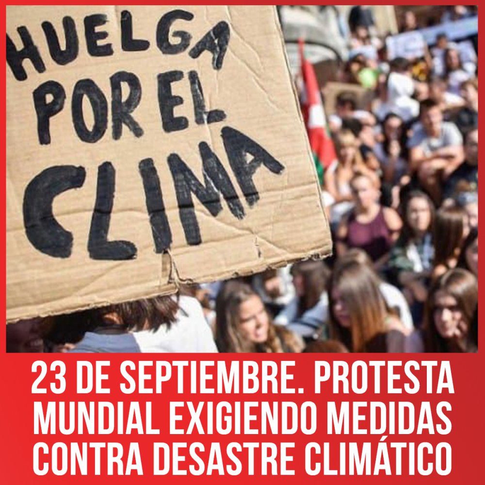 23 de septiembre. Protesta mundial exigiendo medidas contra desastre climático