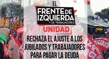 El Frente de Izquierda-Unidad rechaza el ajuste a los jubilados y trabajadores para pagar la deuda