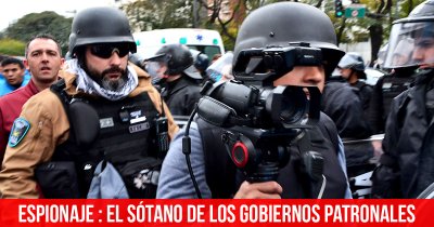 Espionaje: el sótano de los gobiernos patronales