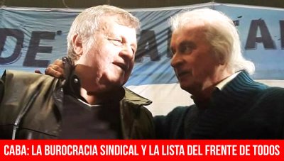 Caba: la burocracia sindical y la lista del Frente de Todos
