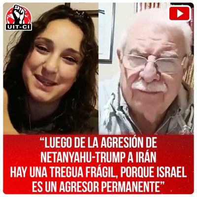 “Luego de la agresión de Netanyahu-Trump a Irán hay una tregua frágil, porque Israel es un agresor permanente”