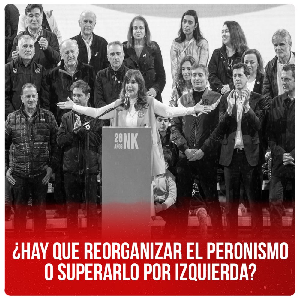 ¿Hay que reorganizar el peronismo o superarlo por izquierda?