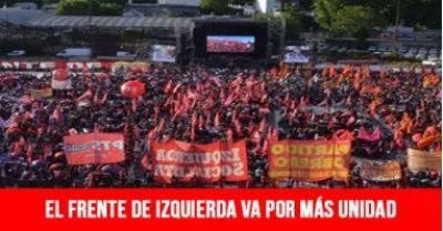 El Frente de Izquierda va por más unidad