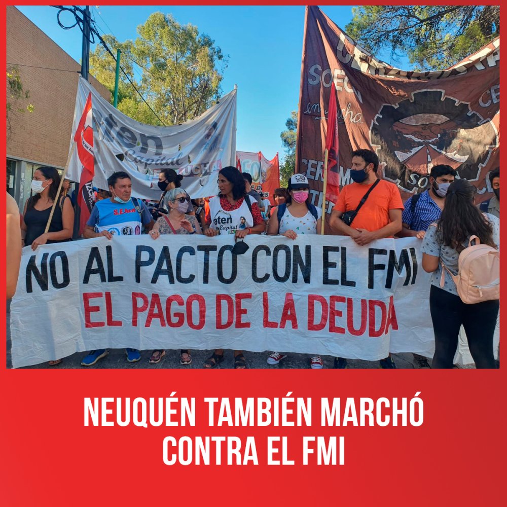 Neuquén también marchó contra el FMI