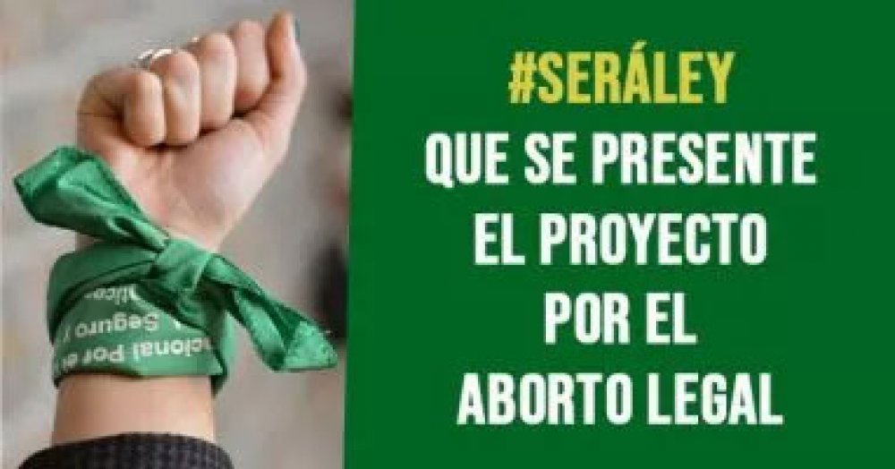 #SeráLey: Que se presente el proyecto por el aborto legal