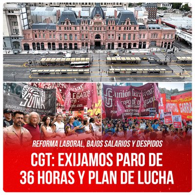 Reforma laboral, bajos salarios y despidos / CGT: exijamos paro de 36 horas y plan de lucha
