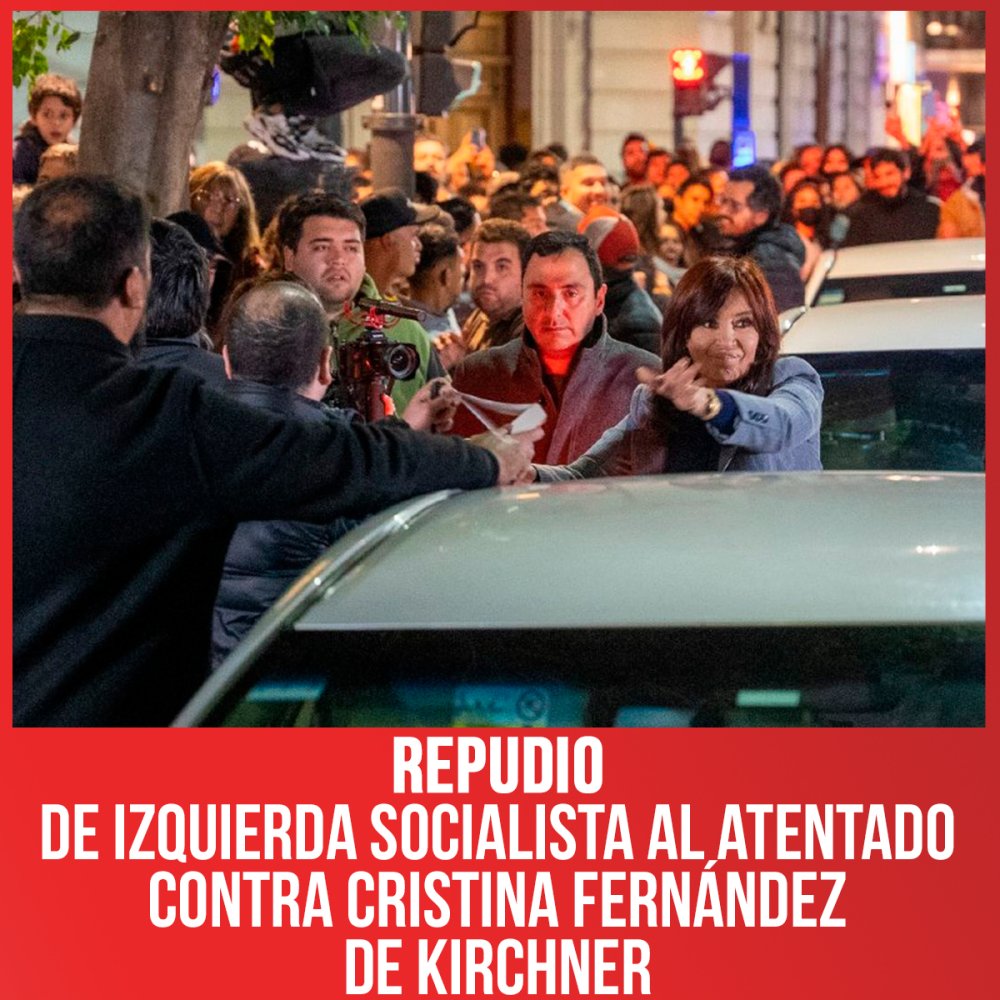 Repudio de Izquierda Socialista al atentado contra Cristina Fernández de Kirchner