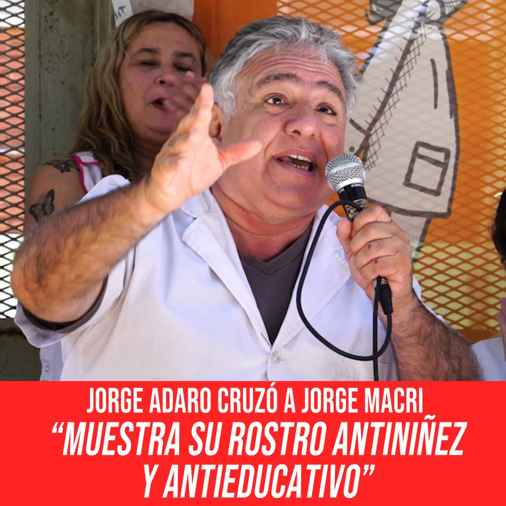 Jorge Adaro cruzó a Jorge Macri / “Muestra su rostro antiniñez y antieducativo"