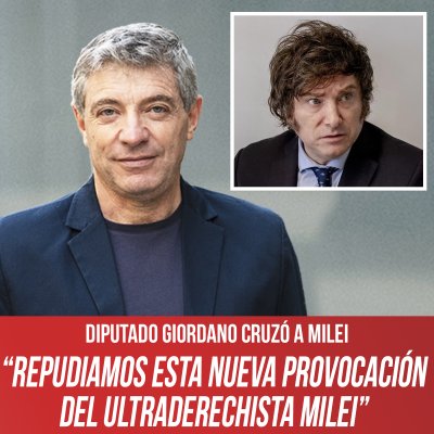 Diputado Giordano cruzó a Milei / “Repudiamos esta nueva provocación del ultraderechista Milei”