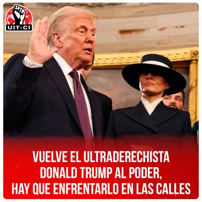 Vuelve el ultraderechista Donald Trump al poder, hay que enfrentarlo en las calles