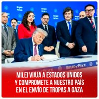 Milei viaja a Estados Unidos y compromete a nuestro país en el envío de tropas a Gaza