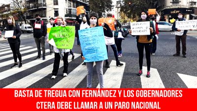 Basta de tregua con Fernández y los gobernadores / Ctera debe llamar a un paro nacional