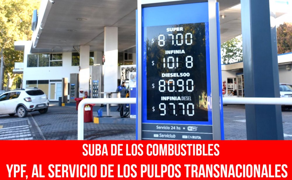 Suba de los combustibles. YPF, al servicio de los pulpos transnacionales