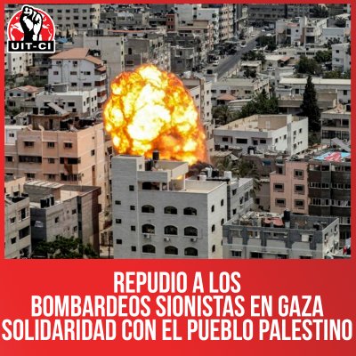 Repudio a los bombardeos sionistas en Gaza. Solidaridad con el pueblo palestino