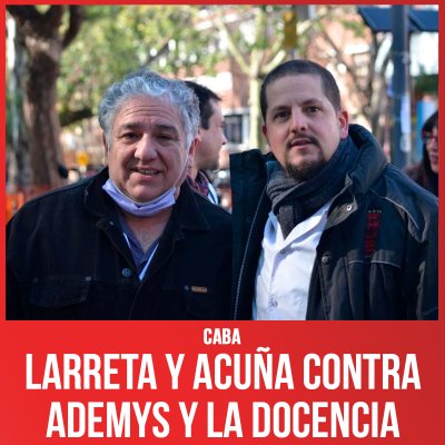 CABA / Larreta y Acuña contra Ademys y la docencia