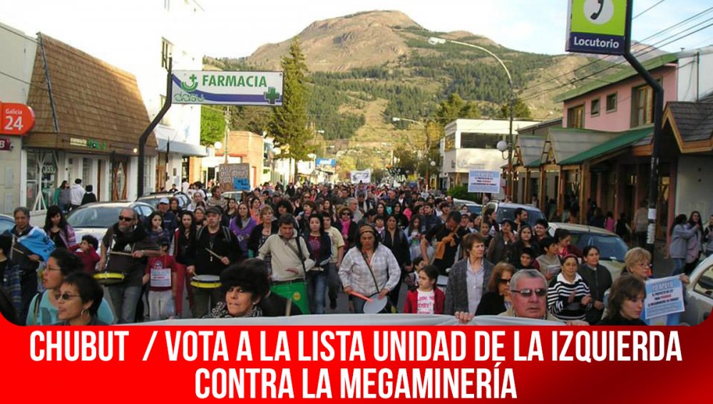 Chubut  / Vota a la lista Unidad de la Izquierda contra la megaminería
