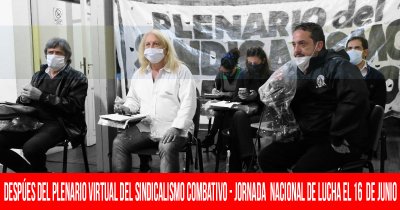 Después del Plenario virtual del Sindicalismo Combativo / Jornada nacional de lucha el 16 de junio