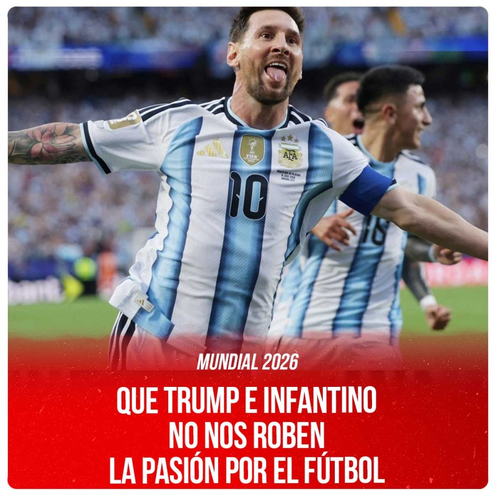 Mundial 2026 / Que Trump e Infantino no nos roben la pasión por el fútbol