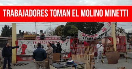 Trabajadores toman el molino Minetti