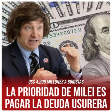 US$ 4.200 millones a bonistas / La prioridad de Milei es pagar la deuda usurera