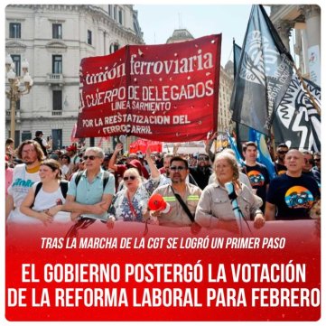 Tras la marcha de la CGT se logró un primer paso / El gobierno postergó la votación de la Reforma Laboral para febrero