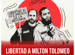 Libertad a Milton Tolomeo y a Eneas Gallo