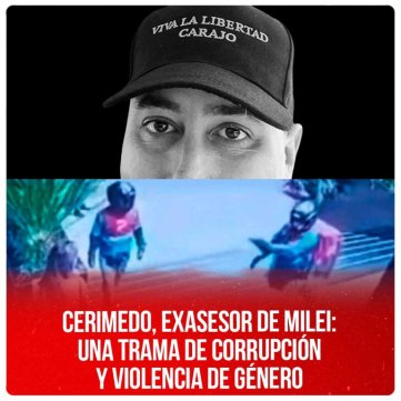 Cerimedo, exasesor de Milei: una trama de corrupción y violencia de género
