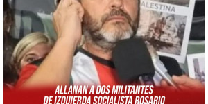 Allanan a dos militantes de Izquierda Socialista Rosario “Denunciar el genocidio al pueblo palestino no es delito”