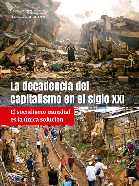 La decadencia del capitalismo en el siglo XXI - Correspondencia Internacional Ed. Especial