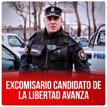 Excomisario candidato de La Libertad Avanza