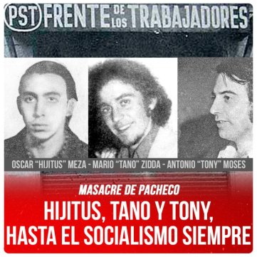 Masacre de Pacheco / Hijitus, Tano y Tony, hasta el socialismo siempre