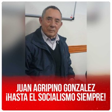 Juan Agripino Gonzalez ¡Hasta el socialismo siempre!