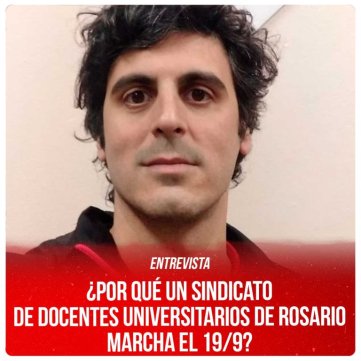 Entrevista / ¿Por qué un sindicato de docentes universitarios de Rosario marcha el 19/9?
