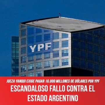 Jueza yanqui exige pagar 16.000 millones de dólares por YPF / Escandaloso fallo contra el estado argentino