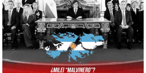 ¿Milei “malvinero”? / Una nueva mentira de este gobierno entreguista