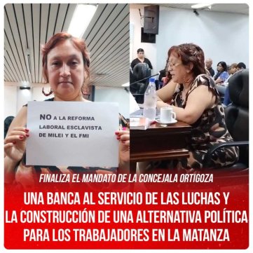 Finaliza el mandato de la concejala Ortigoza / Una banca al servicio de las luchas y la construcción de una alternativa política para los trabajadores en La Matanza