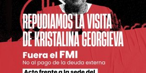 Vamos a repudiar la visita del FMI / Lunes 27 – 15 horas, Ministerio de Economía