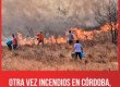 Otra vez incendios en Córdoba, los gobiernos son responsables