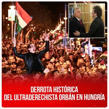 Derrota histórica del ultraderechista Orbán en Hungría