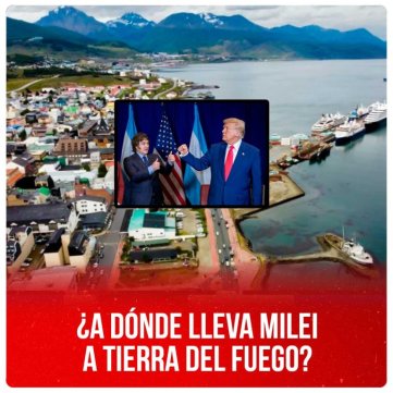 ¿A dónde lleva Milei a Tierra del Fuego?