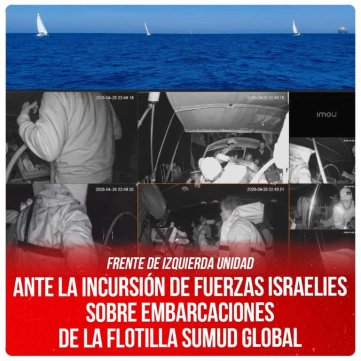 ANTE LA INCURSIÓN DE FUERZAS ISRAELIES SOBRE EMBARCACIONES DE LA FLOTILLA SUMUD GLOBAL