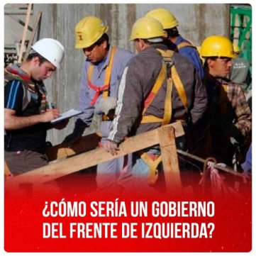 ¿Cómo sería un gobierno del Frente de Izquierda?